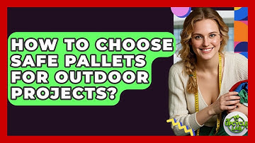 How To Choose Safe Pallets For Outdoor Projects? - The Upcycle Lab