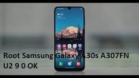 Root Samsung Galaxy A30s A307FN U2 9 0 OK