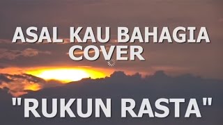 Asal Kau Bahagia - Reggae Cover Rukun Rasta Armada