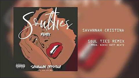 NEW Savannah Cristina "Soul Ties" Remix (Prod by Nikki Hott Beatz)