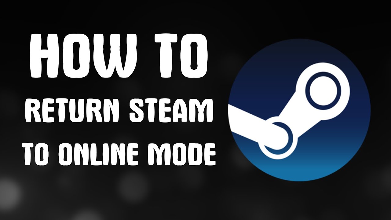 How to Return Steam to online mode - YouTube