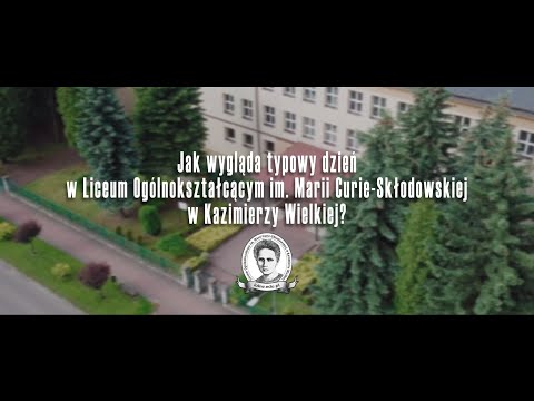 Liceum Ogólnokształcące im. Marii Curie-Skłodowskiej w Kazimierzy Wielkiej - film promocyjny 2021