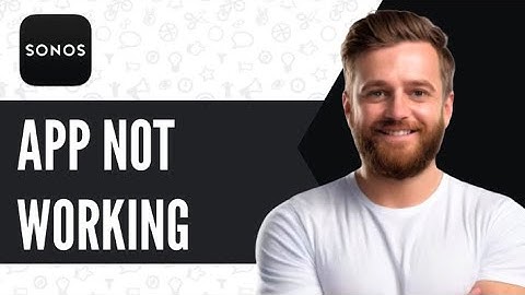 How To Fix Sonos App Not Working - Full Guide (2025)