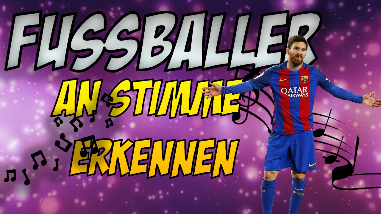 FUSSBALLSPIELER AN STIMME ERKENNEN | by Aaron - FUSSBALLSPIELER AN STIMME ERKENNEN | by Aaron