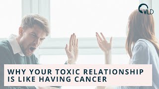 Why Your Toxic Relationship is Like Having Cancer - And Just as Hard to Recover From