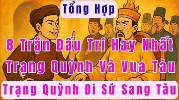 8 Trận Đấu Trí Kinh Điển Giữa Trạng Quỳnh Và Vua Tàu – Khi Người Nam Khiến Thiên Triều Câm Nín