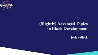Slightly Advanced Topics in Block Dev