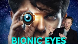 Finally! Elon Musk's Bionic Eyes Unveiled