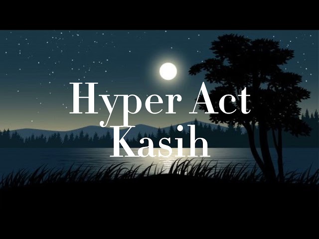 Hyper Act - Kasih ( Lirik) class=