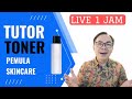 Tutor toner untuk pe skincare pemula