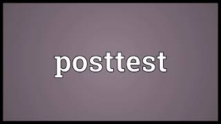 Posttest Meaning