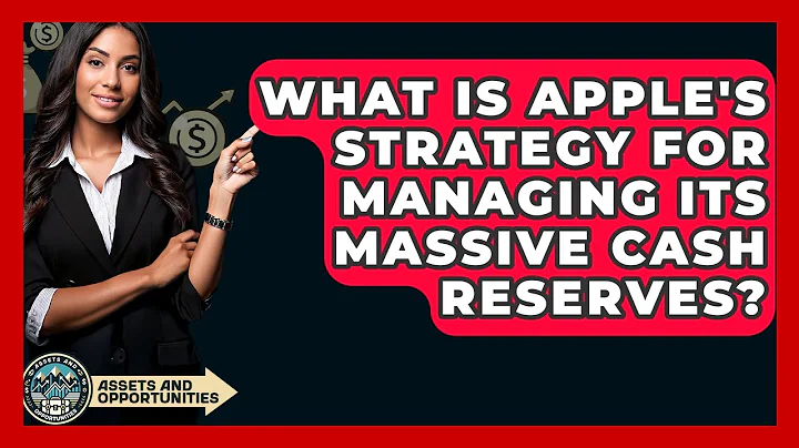 What Is Apple's Strategy For Managing Its Massive Cash Reserves? - AssetsandOpportunity.org