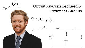 Circuit Analysis Lecture 25: Resonant Circuits