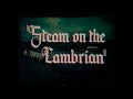 Steam on the cambrian  bill cross  vintage 16mm footage