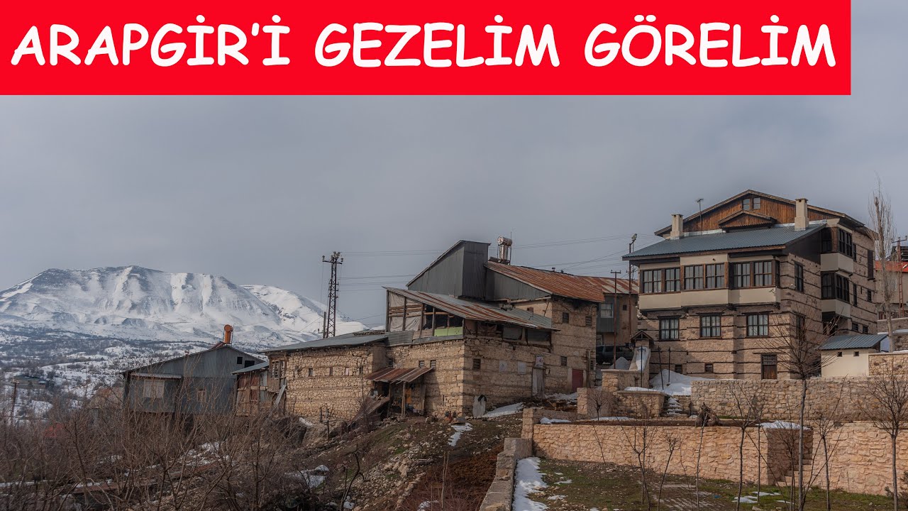 Arapgir'i gezelim, görelim.