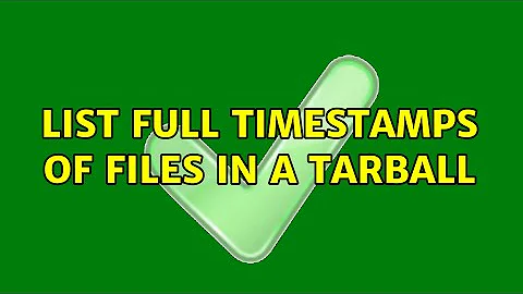 List full timestamps of files in a tarball