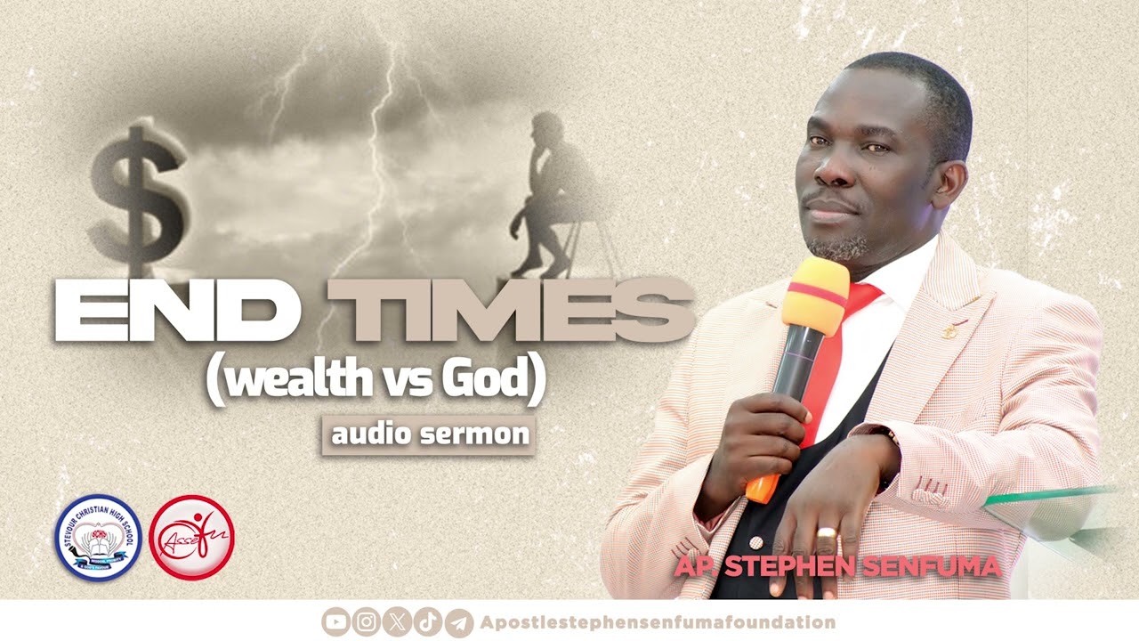 WEALTH vs God END TIMES   Ap Stephen Senfuma