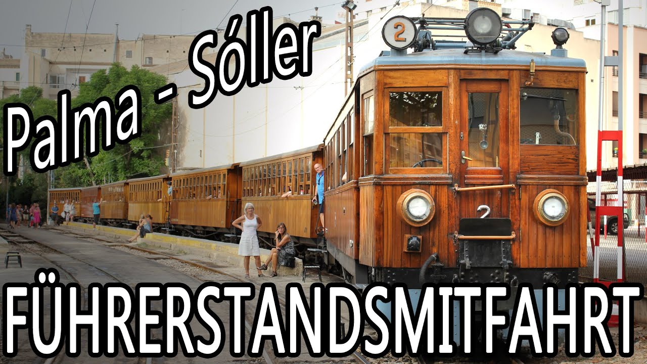 Führerstandsmitfahrt Ferrocarril de Soller von Palma de Mallorca bis Sóller
