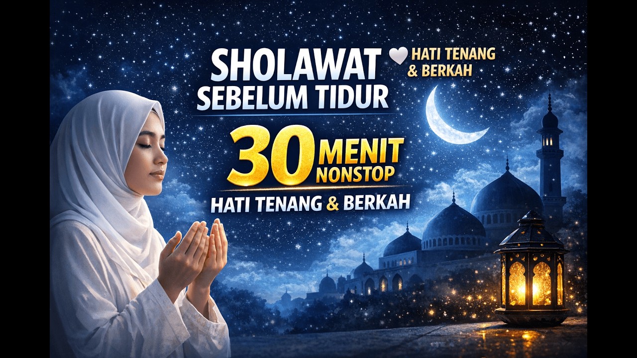 Sholawat Malam Pembuka Rezeki 30 Menit 🌙 Penenang Hati & Pengantar Tidur Penuh Berkah 2026