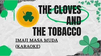 THE CLOVES & THE TOBACCO - IMAJI MASA MUDA (KARAOKE) @theclovesandthetobacco THE CLOVES & THE TOBACCO - IMAJI MASA MUDA (KARAOKE) @theclovesandthetobacco