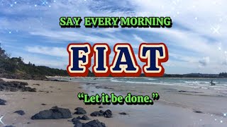 FIAT PRAYER (Let It Be Done) Say  Every Morning / Self-contemplation Fiat Let It Be Done