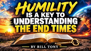 Humility is a Key to Understanding the End Times