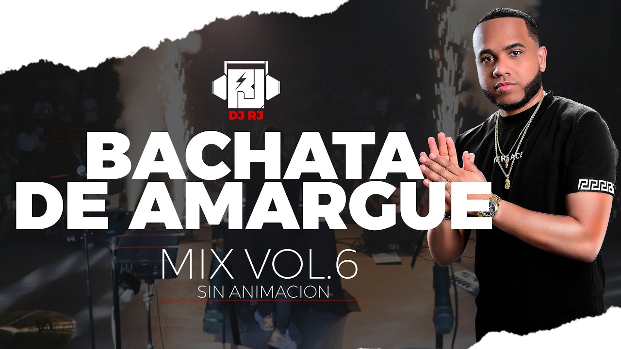 DJ RJ   BACHATA DE AMARGUE   MIX VOL6 Sin Animacin