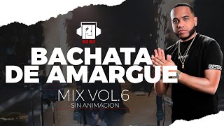 DJ RJ - BACHATA DE AMARGUE 🥃  MIX VOL.6 (Sin Animación)