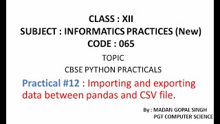XII - IP Practical #12 : Importing and exporting data between pandas and CSV file