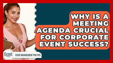 Why Is A Meeting Agenda Crucial For Corporate Event Success? - Event Management Pro Tips