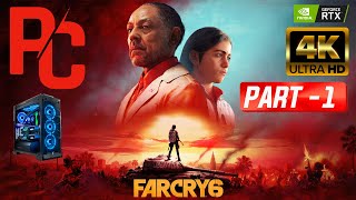 FAR CRY 6 Gameplay Walkthrough Part 1 [4K 60FPS PC] - No Commentary