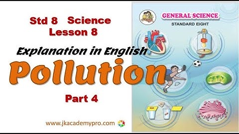 Std 8 Science Chapter 8 Pollution, Part 4, Explanation in English (class 5, lesson 8) jkacademypro