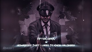 After Dark x Somebody That I Used To Know (slowed) Resimi