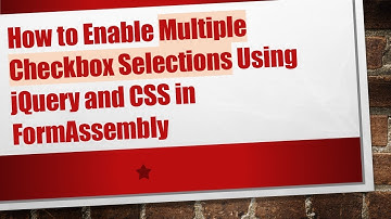 How to Enable Multiple Checkbox Selections Using jQuery and CSS in FormAssembly