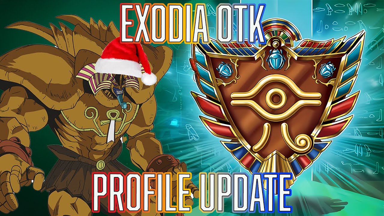 Yu-Gi-Oh! Exodia OTK Deck profile UPDATE Yu-Gi-Oh! Exodia OTK Deck profile UPDATE