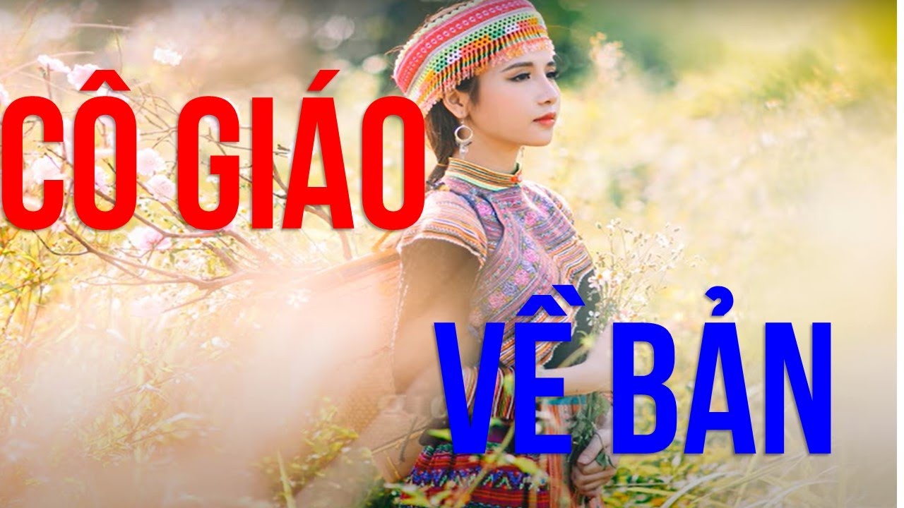 Học hát Cô giáo về bản | Năm ấy từ miền xuôi xa xôi cô giáo...|  Cô giáo về bản hay nhất