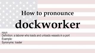 How to pronounce 'dockworker' + meaning