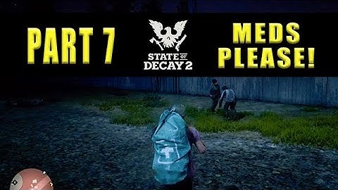 State Of Decay 2 Survivors Meds Please - Walkthrough Part 7