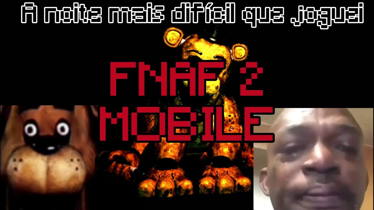 Um noob jogando a noite mais difícil da vida dele - fnaf 2 mobile