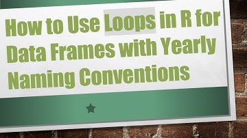 How to Use Loops in R for Data Frames with Yearly Naming Conventions