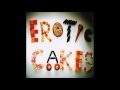 Erotic Cakes - Ner Ner [HQ]