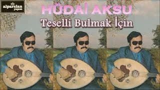 Hüdai̇ Aksu - Teselli̇ Bulmak İçi̇n