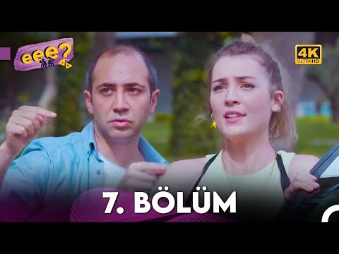 Eee Sonra? 7. Bölüm (4K)