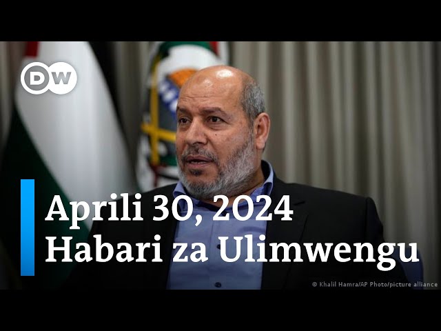 DW Kiswahili Habari za Ulimwengu | Aprili 30, 2024 | Mchana | Swahili Habari leo class=