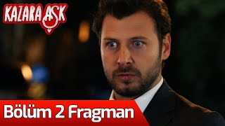 Kazara Aşk 2. Bölüm Fragman