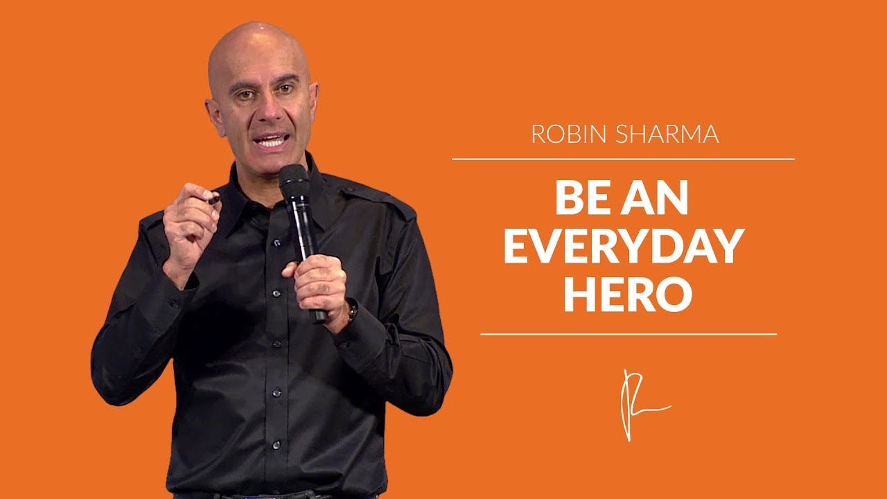 Be An Everyday Hero  Robin Sharma 