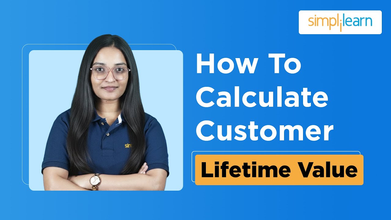 How To Calculate Customer Lifetime Value | Customer Lifetime Value Prediction | Simplilearn