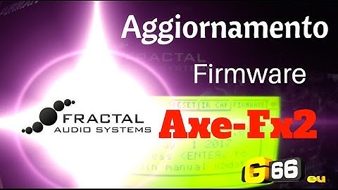 Fractal AXE-FX2 Come aggiornare il Firmware - Andrea Maccianti