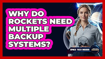 Why Do Rockets Need Multiple Backup Systems?
