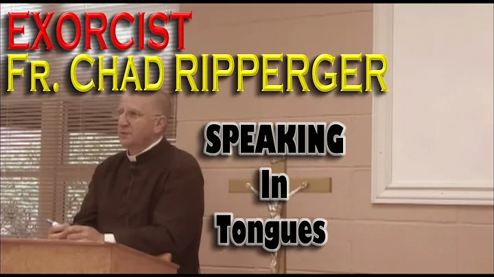 Speaking in Tongues,  Exorcist Fr Chad Ripperger, ...
